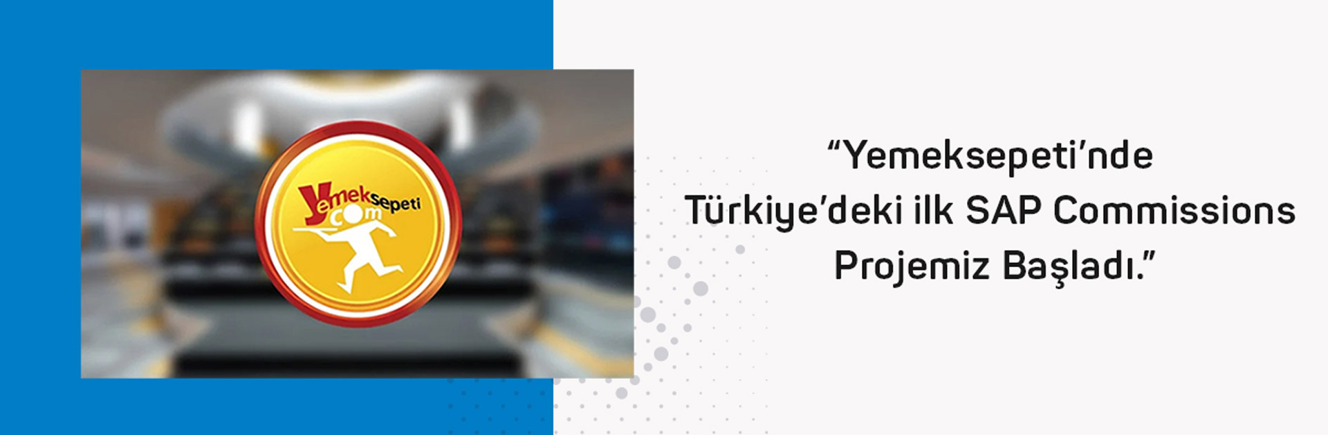 Yemeksepeti’nde Türkiye’deki ilk SAP Commissions Projemiz Başladı.