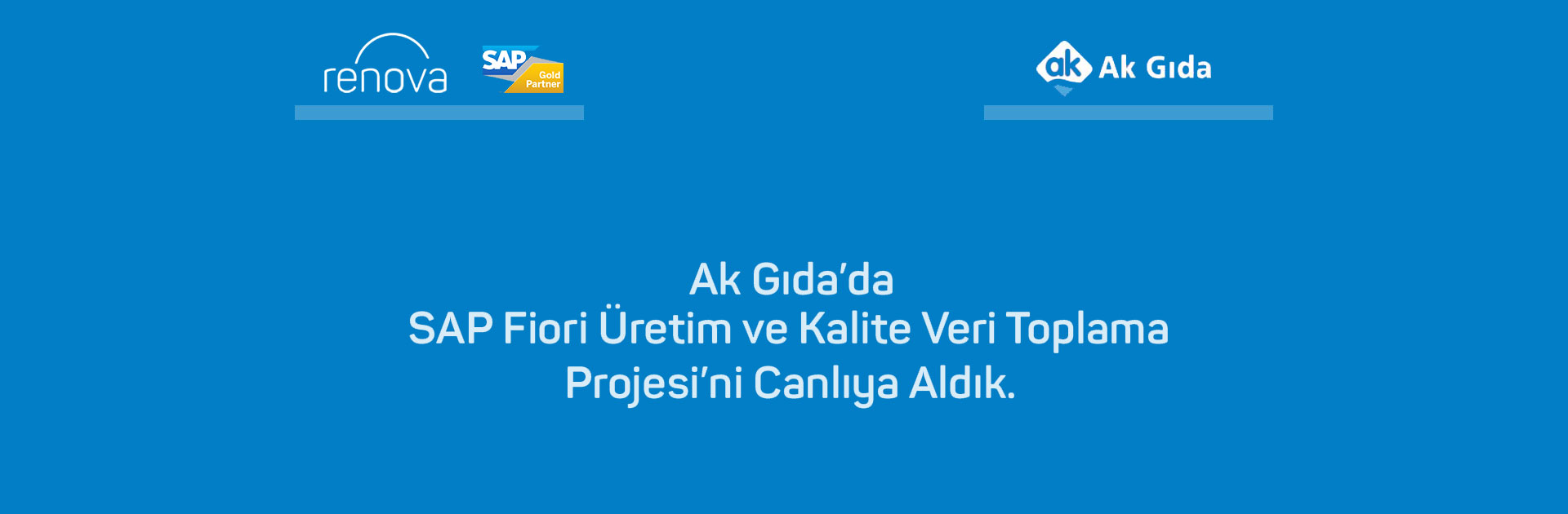 Ak Gıda’da SAP Fiori Üretim ve Kalite Veri Toplama Projesi’ni Canlıya Aldık