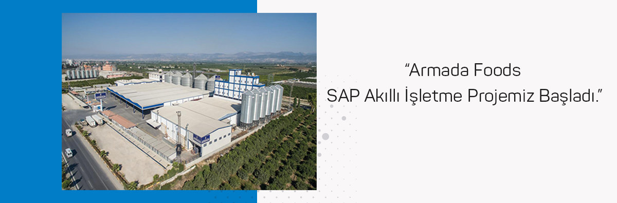 Armada Foods SAP Akıllı İşletme Projemiz Başladı