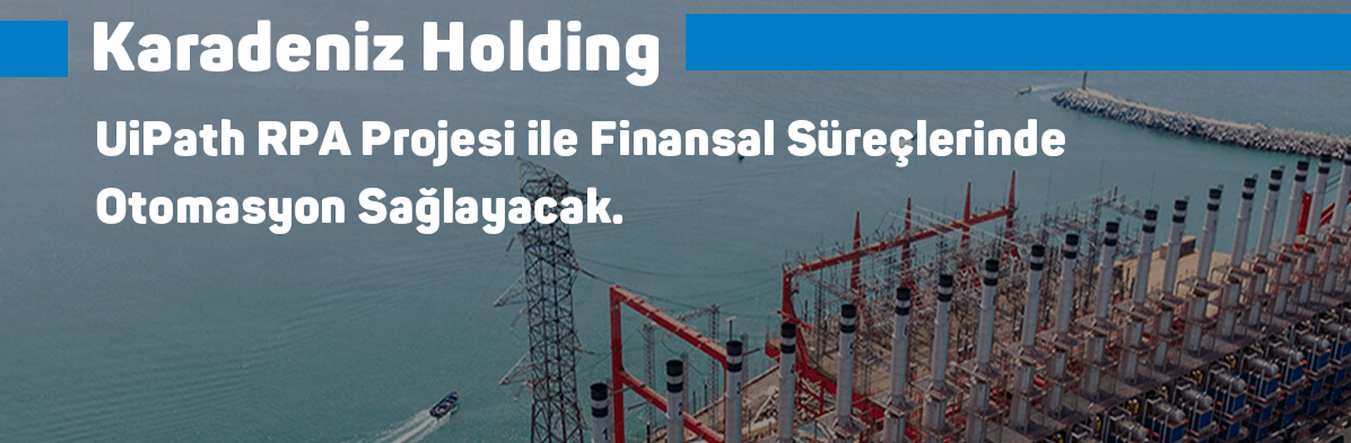 Karadeniz Holding to Automate its Financial Processes with UiPath RPA Project